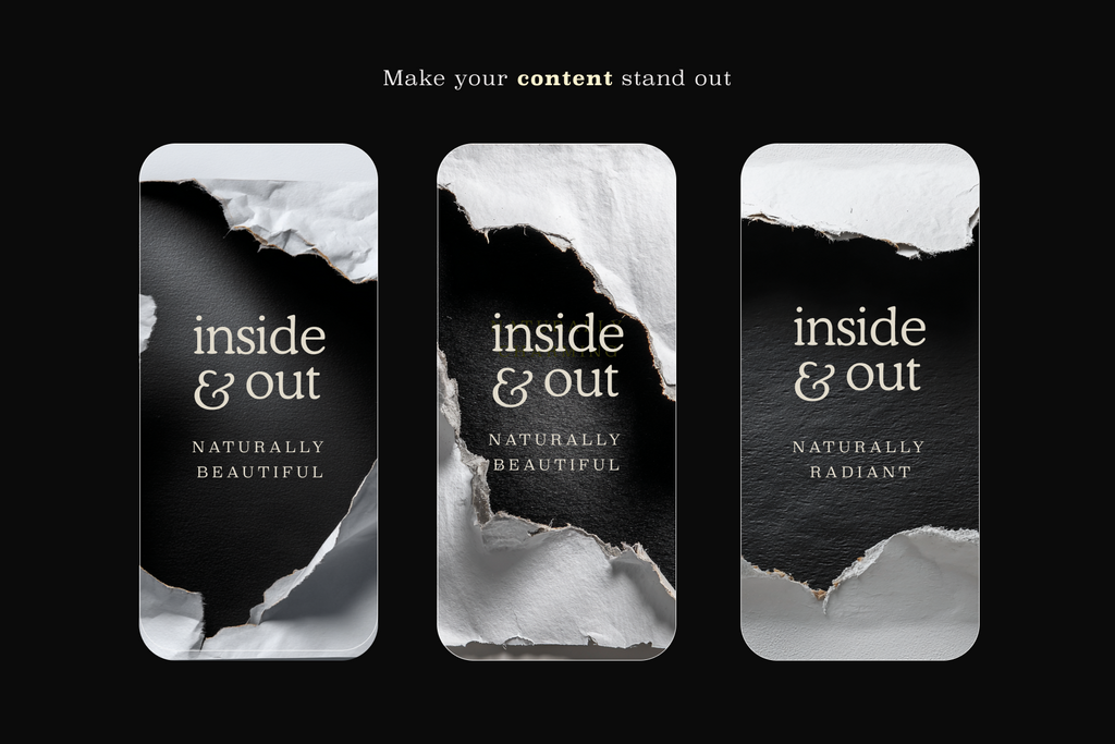Three vertical social media post templates with a torn-paper effect over black and white backgrounds, featuring the text 'inside & out' and variations such as 'Naturally Beautiful' and 'Naturally Radiant' on a black background.